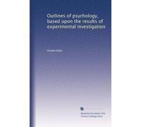 Outlines of psychology, based upon the results of experimental investigation