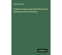 Outlines of Study and Instruction in the Theory and Art of Teaching