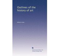 Outlines of the history of art: Volume 1