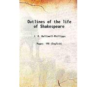 Outlines of the life of Shakespeare 1881