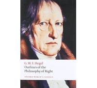 Outlines of the Philosophy of Right (Oxford World's Classics)