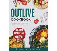 Outlive Cookbook: Flavorful Nutrient-Packed Recipes and Meal Plans Inspired by Dr. Peter Attia to Support Metabolic Health, Promote Longevity, and Reduce Inflammation