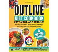 Outlive Diet Cookbook: Eat smart, age strong! Science-based recipes for energy and vitality, metabolic health strategies, brain health, and lasting longevity