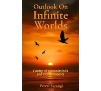 Outlook on Infinite Worlds: Poetry of Consolations and Contentments