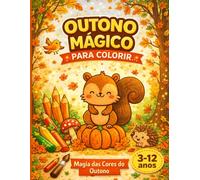 Outono Mágico para Colorir: A Magia das Cores do Outono (Aventuras das Estações)