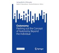 Outonomy: Fleshing out the Concept of Autonomy Beyond the Individual (SpringerBriefs in Philosophy)