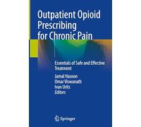 Outpatient Opioid Prescribing for Chronic Pain: Essentials of Safe and Effective Treatment