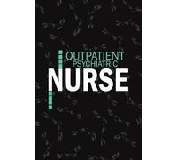 Outpatient Psychiatric Nurse: Lined Journal For Mental health Psych NP, RN Nursing Student Notebooks Blank Diary Gift