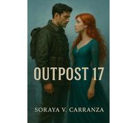 Outpost 17: She's the medic trying to outrun her past. He's the soldier who never forgot her.