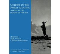 Outpost in the North Atlantic: Marines in the Defense of Iceland (Marines in World War II Commemorative Series)