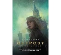 Outpost. Oltre il fiume (Apocalittici)