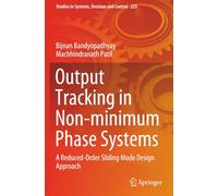 Output Tracking in Non-minimum Phase Systems: A Reduced Order Sliding Mode Design Approach (Studies in Systems, Decision and Control)