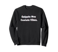 Outputs May Contain Vibes Funny AI Meme for Coders Sudadera
