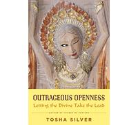 Outrageous Openness: Letting the Divine Take the Lead