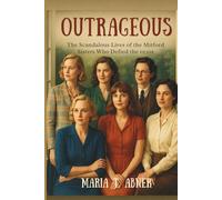 OUTRAGEOUS: The Scandalous Lives of the Mitford Sisters Who Defied the 1930s