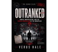 OUTRANKED: Power, Manipulation, and the Hidden Curriculum of the Workplace