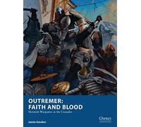 Outremer – Fe y Sangre: Juegos de escaramuza en las Cruzadas (Osprey Wargames)