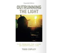 Outrunning the Light: Five Promises for Living an Exceptional Life