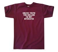 Outsdr Hombres Unisex Unless You'Re Tom Holland I'm Not Interested Camiseta - Burgundy - Medium