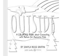 Outside: A Coloring Book about Connecting with Nature for Awesome Kids