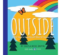 Outside: A Short Guide to Connecting with Nature for Awesome Kids (Short Guides for Awesome Kids)