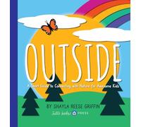 Outside: A Short Guide to Connecting with Nature for Awesome Kids (Short Guides for Awesome Kids)