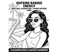 OUTSIDE BADDIE ENERGY: SUN'S OUT, BADDIE OUT- LIVING OUTSIDE LOUD