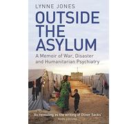 Outside The Asylum: A Memoir of War, Disaster and Humanitarian Psychiatry