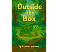 Outside The Box: A story about courage, curiosity, and stepping outside of your comfort zone.