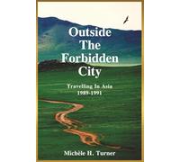 Outside the Forbidden City: Travelling in Asia 1989-1991