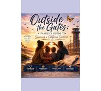 Outside the Gates: A Family's Guide to Surviving a California Sentence