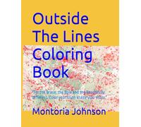 Outside The Lines Coloring Book: "For the Brave, the Bold and the Beautifully different. Color your truth shape your story."