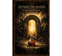 Outside the Matrix:: Ego Differentiation and Liberation from the Maternal Field (The Alchemical Works)