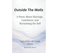Outside The Walls: A Wife's Poem About Loneliness, Unspoken Rules, and Finding Herself Again (Life Poem Series)