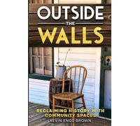 Outside the Walls: Reclaiming History with Community Spaces