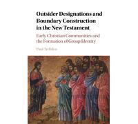 Outsider Designations and Boundary Construction in the New Testament: Early Christian Communities and the Formation of Group Identity