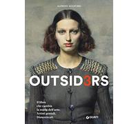 Outsiders 3. Il libro che cambia la storia dell'arte. Artisti geniali. Dimenticati (Cataloghi arte)