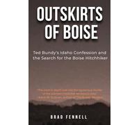 Outskirts of Boise: The Idaho Confession of Ted Bundy and the Search for the Boise Hitchhiker