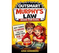 Outsmart Murphy's Law Book for Kids: Why Things Go Wrong - and How Smart Minds Solve Problems Fast | Real Science & Life Principles w/Comic Book-Style Images (Life Skills for Children & Teens)