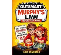 Outsmart Murphy's Law Book for Kids: Why Things Go Wrong - and How Smart Minds Solve Problems Fast | Real Science & Life Principles w/Comic Book-Style Images (Life Skills for Children & Teens)