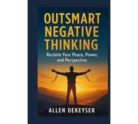 Outsmart Negative Thinking