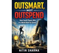 Outsmart, Not Outspend: How Small Players Win in a World Built for Giants