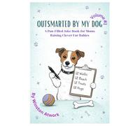 OUTSMARTED BY MY DOG: A Pun-Filled Joke Book for Moms Raising Clever Fur Babies