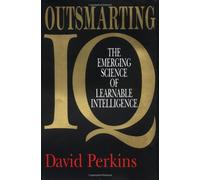 Outsmarting IQ: The Emerging Science of Learnable Intelligence
