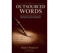 Outsourced Words: A Veteran Teacher’s Guide to Protecting Your Child’s Mind in the Age of AI Writing Tools