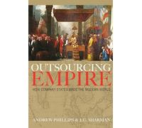 Outsourcing Empire: How Company-States Made the Modern World