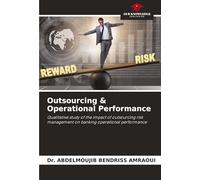 Outsourcing & Operational Performance: Qualitative study of the impact of outsourcing risk management on banking operational performance