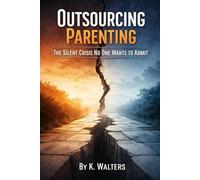 Outsourcing Parenting: The Silent Crisis No One Wants to Admit