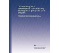 Outstanding local partnerships in community development programs and projects: National Recognition Program for Community Development Excellence