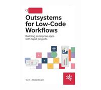OutSystems for Low-Code Workflows: Building Enterprise Apps with Rapid Projects